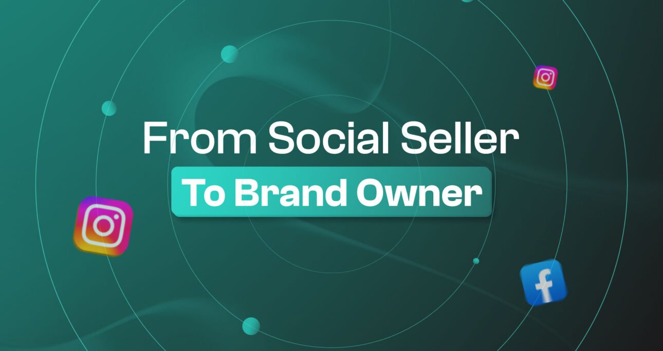 From Social Seller to Brand Owner
